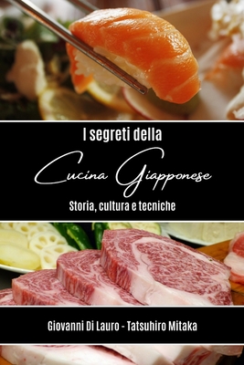 I segreti della cucina giapponese: Storia, cultura e tecniche - Giovanni Di Lauro