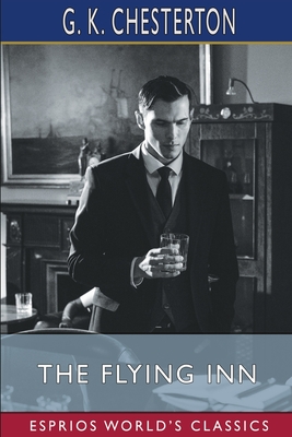 The Flying Inn (Esprios Classics) - G. K. Chesterton