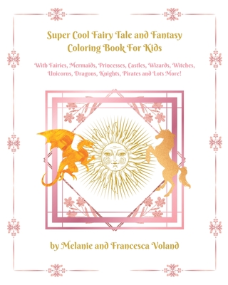 Super Cool Fairy Tale and Fantasy Coloring Book For Kids - Francescavoland