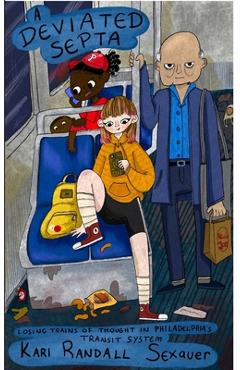 Coperta cărții 'A Deviated SEPTA: Losing Trains of Thought in Philadelphia's Transit System - Kari Randall Sexauer'