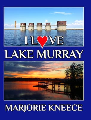 I Love Lake Murray - Marjorie Kneece