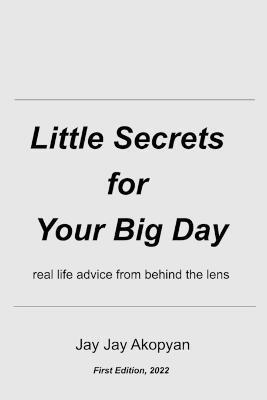Little Secrets for Your Big Day - Jay Jay Akopyan