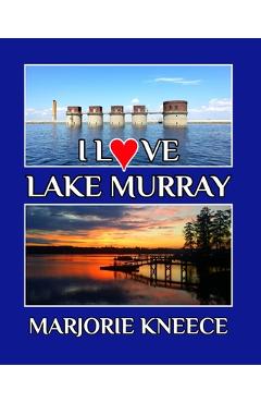 Coperta cărții 'I Love Lake Murray - Marjorie Kneece'