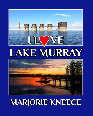 I Love Lake Murray - Marjorie Kneece