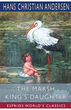 Coperta cărții 'The Marsh King's Daughter (Esprios Classics) - Hans Christian Andersen'