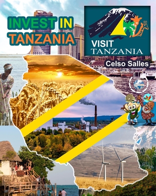 INVEST IN TANZANIA - Visit Tanzania - Celso Salles: Invest in Africa Collection - Celso Salles
