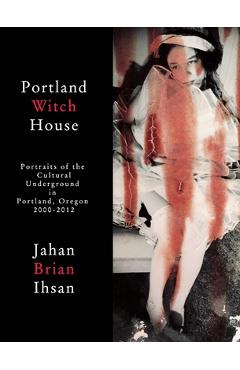 Coperta cărții 'Portland Witch House - Jahan Brian Ihsan'