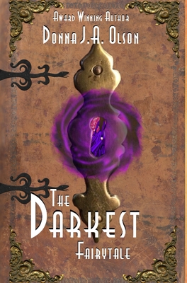 The Darkest Fairytale: A Tugann Draiocht Chun Na Beatha book - Donna J. A. Olson