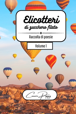 Elicotteri di zucchero filato volume 1: raccolta di poesie - Cenere Poppy