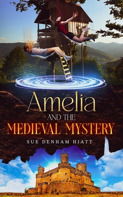 Amelia and the Medieval Mystery - Sue Denham Hiatt