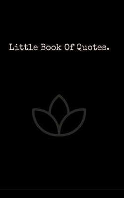 Little Book Of Quotes: The best quotes from the worlds most influential people. - My Wealthy Recovery