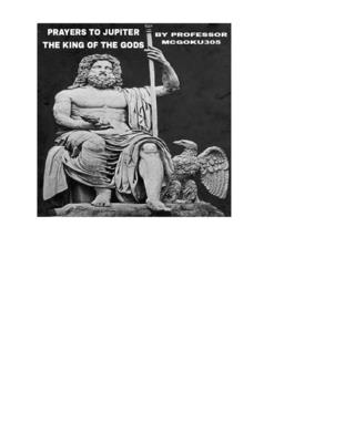 Prayers To Jupiter The King Of The Gods The Prayer Book: Prayers To Zeus The King Of The Gods - Mcgoku305