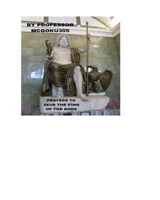Coperta cărții 'Prayers To Zeus The King Of The Gods The Prayer book: Prayers To The Greek God Zeus The King Of The Gods Prayer Book -'