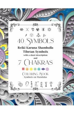 Coperta cărții '40 Symbols Reiki Karuna Shamballa Tibetan Symbols with a short description and 7 Chakras: Coloring Book Symbols on'