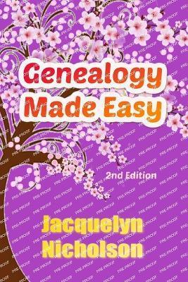Genealogy Made Easy: 2nd Edition - Jacquelyn Nicholson