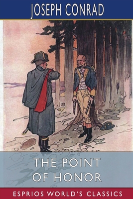 Coperta cărții 'The Point Of Honor (Esprios Classics): A Military Tale - Joseph Conrad'