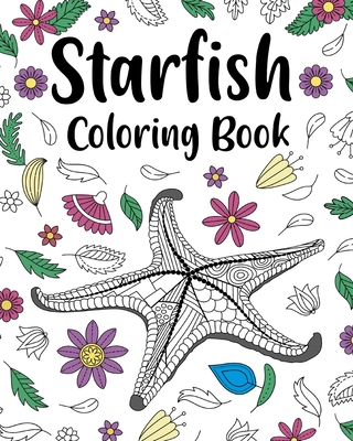 Starfish Coloring Book: Mandala Crafts & Hobbies Zentangle Books, Funny Quotes and Freestyle Drawing - Paperland