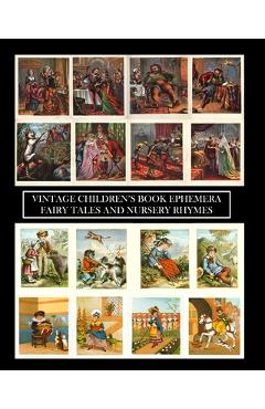 Coperta cărții 'Vintage Children's Book Ephemera: Fairytales and Nursery Rhymes: Over 100 Images for Scrapbooks and Junk Journals -'