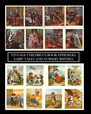 Vintage Children's Book Ephemera: Nursery Rhymes and Songs: Over 70 Images  for Collages and Scrapbooks (Paperback)
