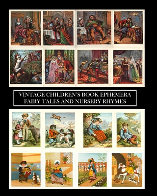 Vintage Children's Book Ephemera: Fairytales and Nursery Rhymes: Over 100  Images for Scrapbooks and Junk Journals - Vintage Revisited Press -  9798211528420 - Libris