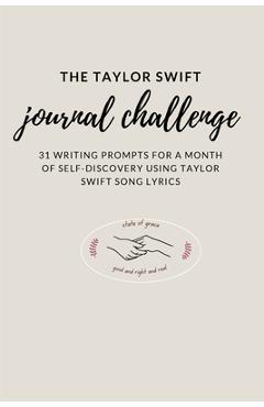 Coperta cărții 'The Taylor Swift Journal Challenge: 31 Writing Prompts for a month of self-discovery using Taylor Swift Song Lyrics -'