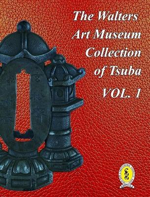 The Walters Art Museum Collection of Tsuba Volume 1 - Dale R. Raisbeck