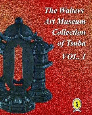 The Walters Art Museum Collection of Tsuba Volume 1 - Dale R. Raisbeck