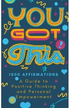 Coperta cărții 'You Got This!: 1000 Positive Affirmations Book Healing Through Words - Leia Millington'