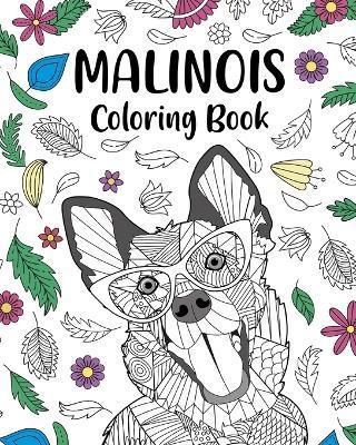 Malinois Coloring Book: Floral and Mandala Style, Pages for Belgian Malinois Dog Lover - Paperland