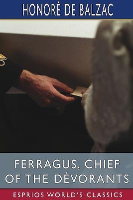 Ferragus, Chief of the Dévorants (Esprios Classics): Translated by Katharine Prescott Wormeley - Honoré De Balzac