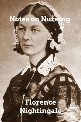 Notes on Nursing: What it is and What it is Not - Florence Nightingale