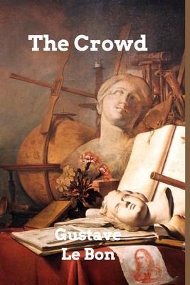 The Crowd - Gustave Le Bon
