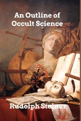 An Outline of Occult Science - Rudolf Steiner