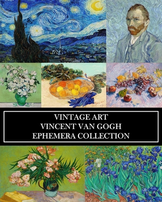 Vintage Art: Vincent Van Gogh: Ephemera Collection: Over 50 Post-Impressionist Images for Collages, Framing, Scrapbooks - Vintage Revisited Press