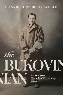 The Bukovinian: Echoes of the Canadian Wilderness: Part One - Connie Runzer-flavelle