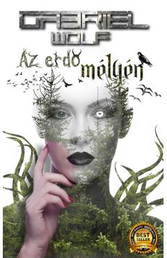 Coperta cărții 'Az erdő mélyén: eredeti verzió - Gabriel Wolf'