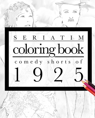 Seriatim coloring book: Comedy shorts of 1925 - Maxime Lefrancois