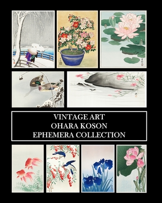 Vintage Art: Ohara Koson Ephemera Collection: Shin-Hanga Prints and Collage Sheets for Framing and Decoupage - Vintage Revisited Press