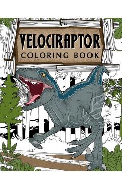 Coperta cărții 'Velociraptor Coloring Book: Dinosaur Coloring Pages, Coloring Books for Adults, Stress Relief Activity Book - Paperland'