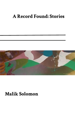 A Record Found: Selected Stories - Malik Solomon