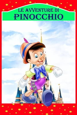 Coperta cărții 'Le Avventure di Pinocchio: Storia di un Burattino, Nuova Edizione Illustrata - Rosalia Fredson'