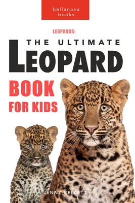 Leopards: The Ultimate Leopard Book for Kids: 100+ Amazing Leopard Facts, Photos, Quiz and More - Jenny Kellett