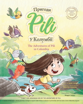 The Adventures of Pili in Colombia. Bilingual Books for Children ( English - Ukrainian ) ДВОМОВНА 
 - Kike Calvo
