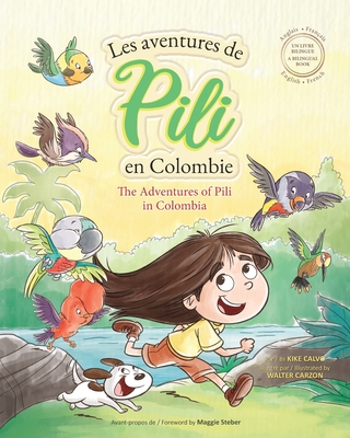 Les Aventures de Pili en Colombie. Dual Language Books for Children. Bilingual English - French. Français . Anglais - Kike Calvo