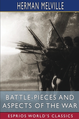 Battle-Pieces and Aspects of the War (Esprios Classics) - Herman Melville