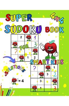 Coperta cărții 'Super Sudoku Book for smart kids: Brain power puzzles book for kids! 4x4 very easy sudoku for beginners. - Maryan Ben'