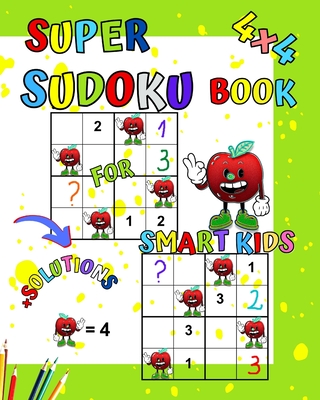 Super Sudoku Book for smart kids: Brain power puzzles book for kids! 4x4 very easy sudoku for beginners. - Maryan Ben Kim