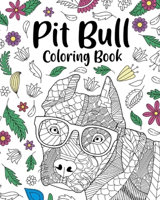 Pit Bull Coloring Book: Zentangle Coloring Books for Adult, Floral Mandala Coloring Pages - Paperland