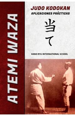 Coperta cărții 'Atemi Waza Judo Kodokan - Aplicaciones prácticas - Kano Ryu'