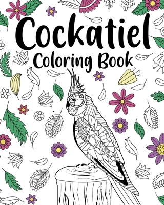 Cockatiel Coloring Book: Activity Coloring Books, Floral Mandala Coloring, Stress Relief Picture - Paperland